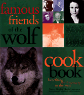 Famous Friends of the Wolf Cookbook: Benefiting Wolf Recovery in the West - Reid, Nancy, and Liermann, Sheila (Editor), and Dutcher, Jim (Photographer)
