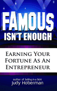 Famous Isn't Enough: Earning Your Fortune as an Entrepreneur