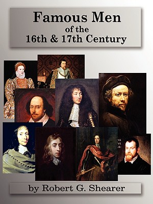 Famous Men of the 16th & 17th Century - Shearer, Robert G