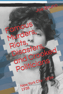 Famous Murders, Riots, Disasters, and Crooked Politicians: New York City - 1834-1938