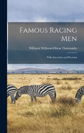 Famous Racing Men: With Anecdotes and Portraits