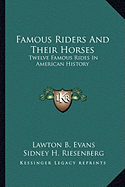 Famous Riders And Their Horses: Twelve Famous Rides In American History