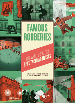 Famous Robberies: The World's Most Spectacular Heists - Romero, Soledad, and Little Gestalten (Editor)