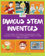 Famous Stem Inventors: True Stories of Famous Young Inventors with Awesome Sketching and Building Activities for Kids Aged 6-10 Years