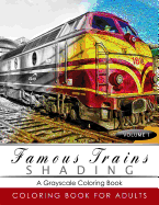 Famous Train Shading Volume 1: Train Grayscale coloring books for adults Relaxation Art Therapy for Busy People (Adult Coloring Books Series, grayscale fantasy coloring books)