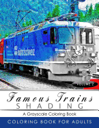 Famous Train Shading Volume 2: Train Grayscale Coloring Books for Adults Relaxation Art Therapy for Busy People (Adult Coloring Books Series, Grayscale Fantasy Coloring Books)