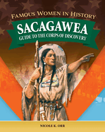 Famous Women in History: Sacagawea: Guide to the Corps of Discovery