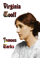 Famous Works - Mrs Dalloway, to the Lighthouse, Orlando, & a Room of One's Own