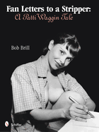 Fan Letters to a Stripper: A Patti Waggin Tale