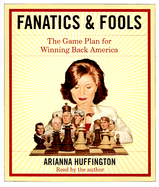 Fanatics and Fools: How the American People Are Being Hoodwinked by Their Leaders