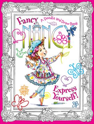 Fancy Nancy: Express Yourself!: A Doodle and Draw Book - O'Connor, Jane