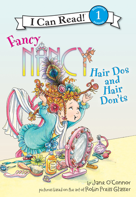 Fancy Nancy: Hair DOS and Hair Don'ts: Hair DOS and Hair Don'ts - O'Connor, Jane