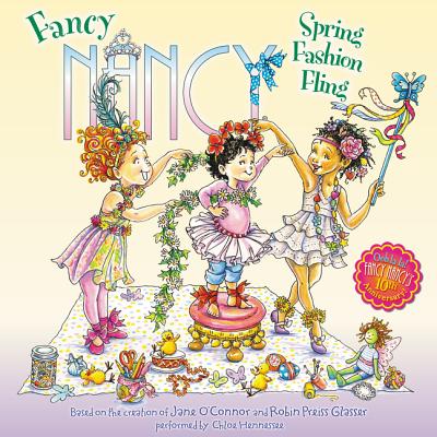 Fancy Nancy: Spring Fashion Fling - O'Connor, Jane, and Hennessee, Chloe (Read by)