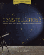 Fancy Tiger Crafts: Constellations: Twelve Pieced Astrological Blocks, 8 Personalized Sewing Projects