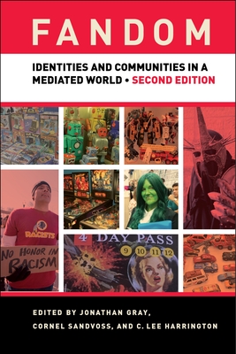 Fandom: Identities and Communities in a Mediated World - Gray, Jonathan, Professor, Dds (Editor), and Sandvoss, Cornel (Editor), and Harrington, C Lee (Editor)