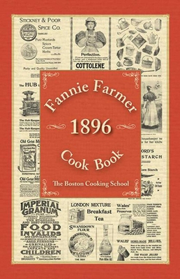 Fannie Farmer 1896 Cook Book: The Boston Cooking School - Farmer, Fannie Merritt