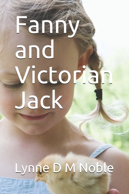 Fanny And Victorian Jack - Noble, Lynne D. M.