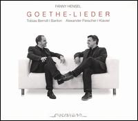 Fanny Hensel: Goethe-Lieder - Alexander Fleischer (piano); Tobias Berndt (baritone)