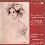 Fanny Hensel: Oratorium; Lili Boulanger: Zwei Psalmen