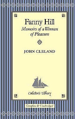 Fanny Hill: Memoirs of a Woman of Pleasure - Cleland, John, and Gilpin, Sam (Afterword by)