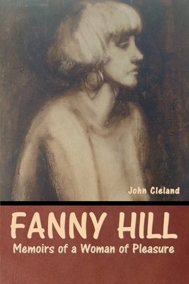 Fanny Hill: Memoirs of a Woman of Pleasure - Cleland, John