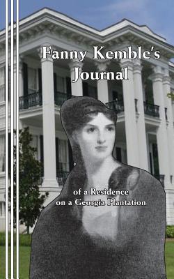 Fanny Kemble's Journal: of a Residence on a Georgia Plantation - Newborn, Sasha (Introduction by), and Kemble, Frances Anne