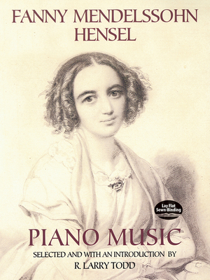 Fanny Mendelssohn Hensel Piano Music - Todd, R. Larry