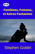 Fant?mes, Femmes, et Autres Fantasmes