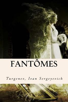 Fant?mes - Hollybooks (Editor), and Ivan Sergeyevich, Turgenev