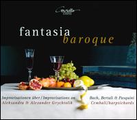 Fantasia Baroque: Improvisationen ber Bach, Bertali & Pasquini - Aleksandra Grychtolik (harpsichord); Alexander Grychtolik (harpsichord)