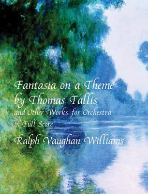 Fantasia on a Theme by Thomas Tallis and Other Works for Orchestra in Full Score - Vaughan Williams, Ralph