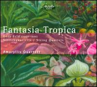 Fantasia Tropica: Gza Frid - Streichquartette - Amaryllis Quartett