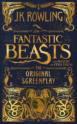 Fantastic Beasts and Where to Find Them (Screenplay) - Minalima Design, and Rowling, J K