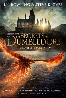 Fantastic Beasts: The Secrets of Dumbledore - The Complete Screenplay (Fantastic Beasts, Book 3) - Rowling, J K, and Kloves, Steve