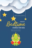 Fantastic Bedtime Stories For Kids: Make Your Kids Dream With Bedtime Stories