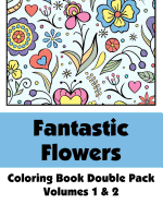 Fantastic Flowers Coloring Book Double Pack (Volumes 1 & 2)