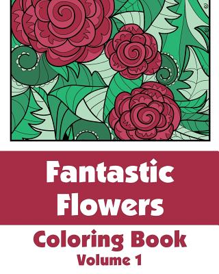 Fantastic Flowers Coloring Book - Wallace Publishing, H R, and Various