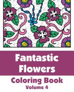 Fantastic Flowers Coloring Book