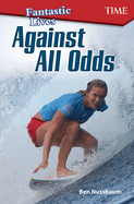 Fantastic Lives: Against All Odds: Against All Odds