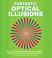 Fantastic Optical Illusions: Over 150 Illustrations - Sarcone, Gianni A, and Waeber, Marie-Jo