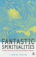 Fantastic Spiritualities: Monsters, Heroes and the Contemporary Religious Imagination