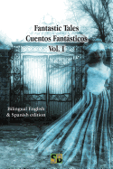 Fantastic Tales / Cuentos Fantsticos - Vol. I: Bilingual English & Spanish edition