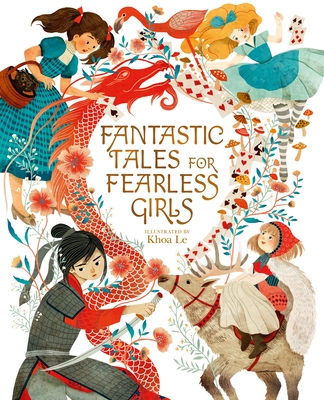 Fantastic Tales for Fearless Girls: 31 Inspirational Stories from Around the World - Ganeri, Anita, and Loman, Sam