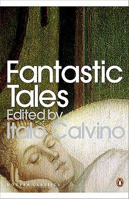 Fantastic Tales: Visionary And Everyday - Calvino, Italo (Introduction by)