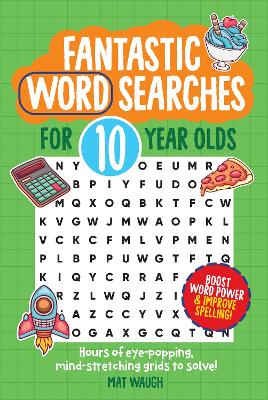 Fantastic Wordsearches for 10 Year Olds: Fun, mind-stretching puzzles to boost children's word power! - Waugh, Mat