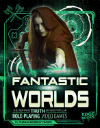 Fantastic Worlds: The Inspiring Truth Behind Popular Role-Playing Video Games