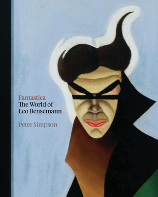 Fantastica: The World of Leo Bensemann - Simpson, Peter