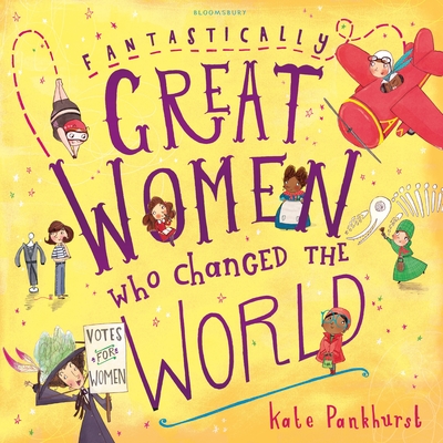 Fantastically Great Women Who Changed The World - Pankhurst, Kate, Ms.