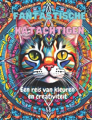 Fantastische Katachtigen: Een Reis van Kleur en Creativiteit - Soares, Thiago