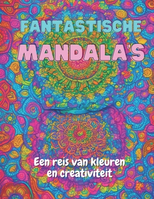 Fantastische Mandala's: Een Reis van Kleur en Creativiteit - Soares, Thiago